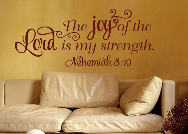 The Joy of the Lord Is My Strength Vinyl Wall Statement - Nehemiah 8:10