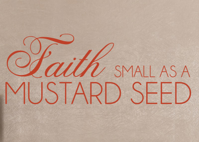 Faith Small as a Mustard Seed Vinyl Wall Statement